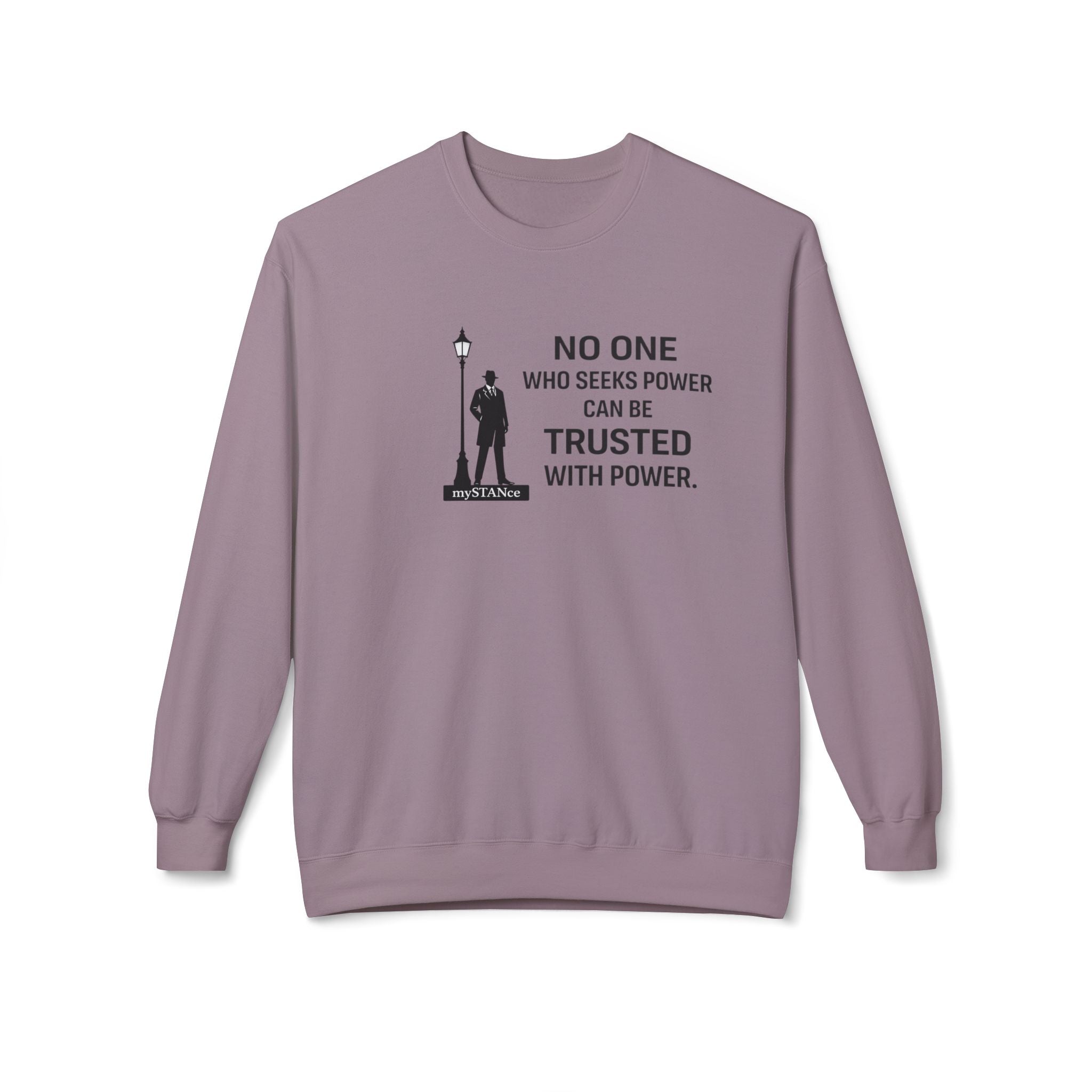No One Who Seeks Power Crewneck Sweatshirt — Political Statement Fleece