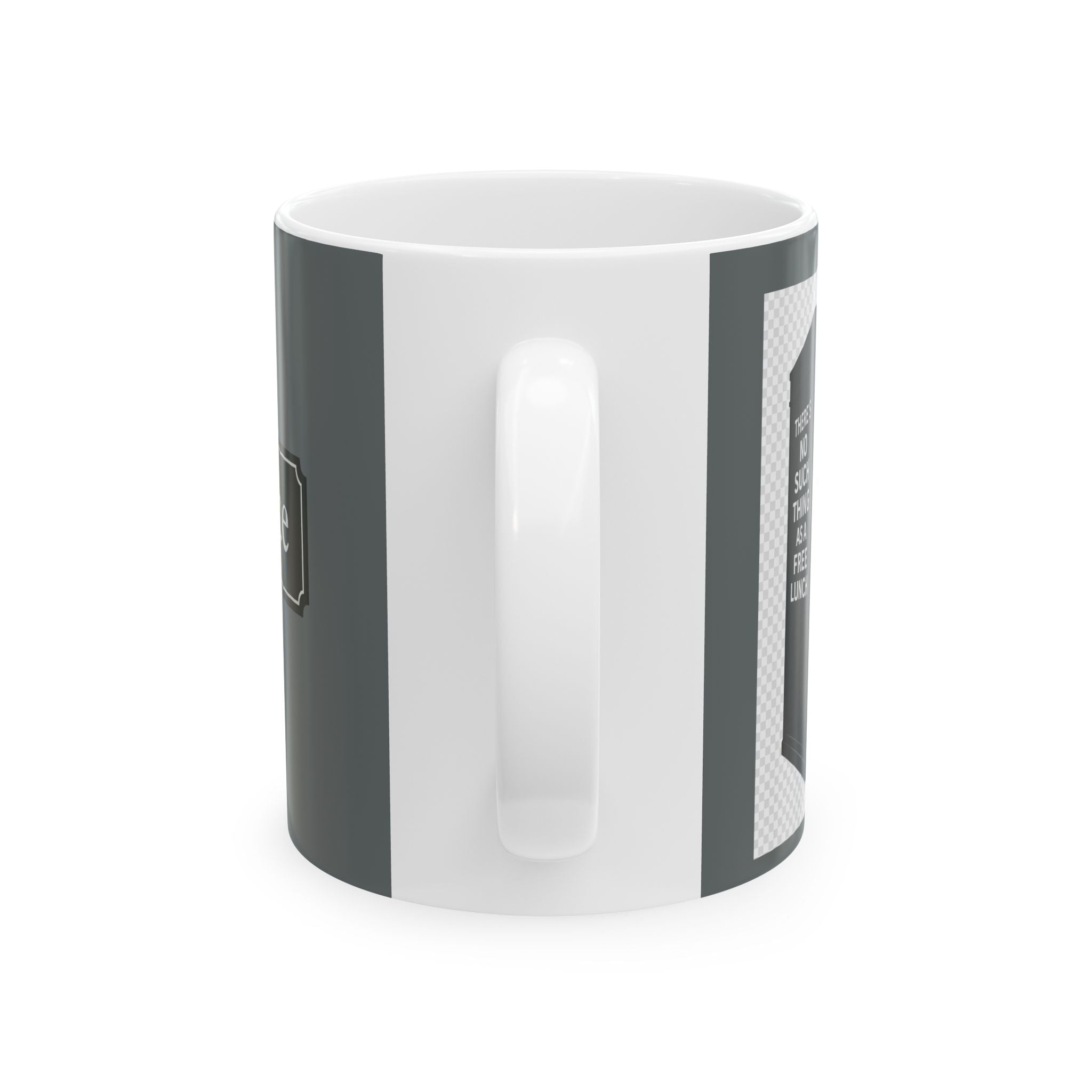 NO SUCH THING AS A FREE LUNCH COFFEE MUG